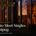 Where to Meet Singles in Winnipeg: 9 Real Spots Beyond the Apps